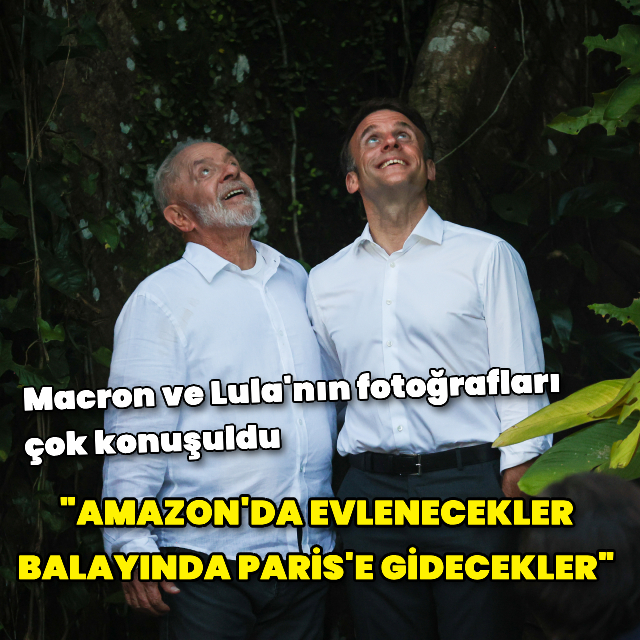 Macron ve Lula'nın fotoğrafları sosyal medyayı salladı