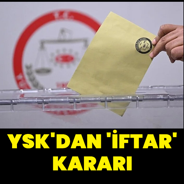 YSK'dan "iftar" kararı