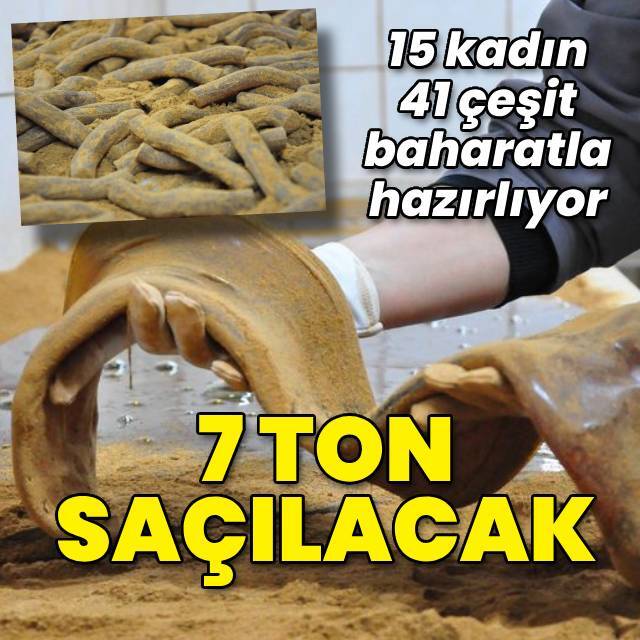 15 kadın 41 çeşit baharatla hazırlıyor! 7 ton saçılacak