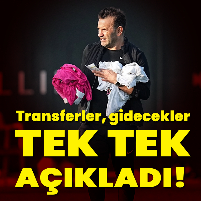Okan Buruk tek tek açıkladı!