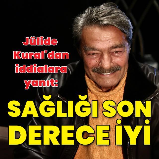 Jülide Kural: Kadir İnanır'ın sağlık durumu şu anda son derece iyi