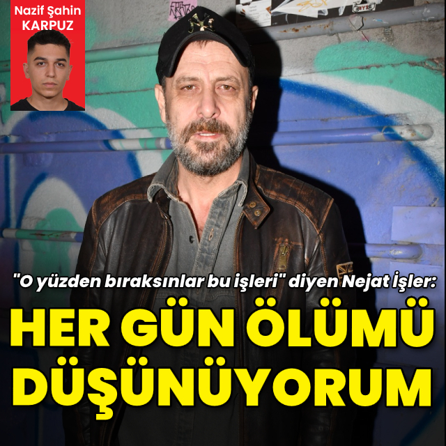 "Her gün ölümü düşünüyorum"