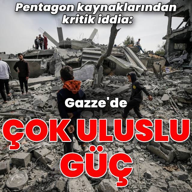 ABD'den "Gazze'de çok uluslu güç" çalışması