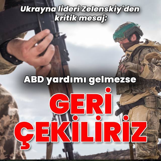 Zelenskiy: Yardım gelmezse geri çekiliriz