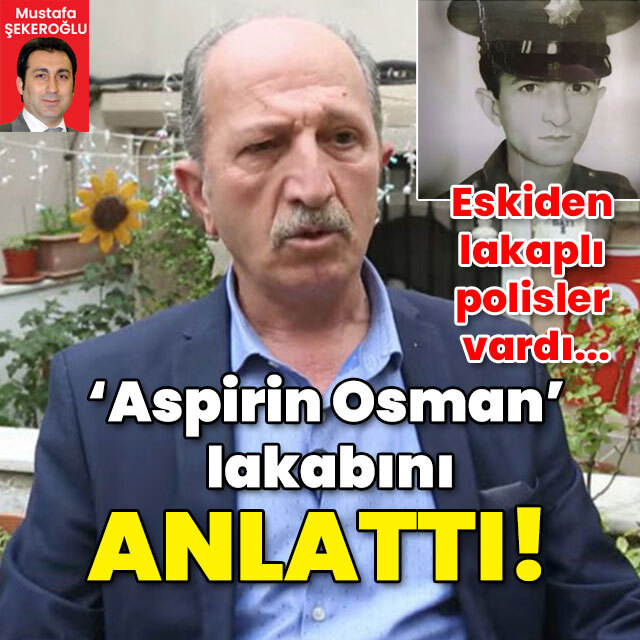 Eskiden lakaplı polisler vardı... Jilet Necmi, Kesik Burhan… 'Aspirin Osman' anlattı!
