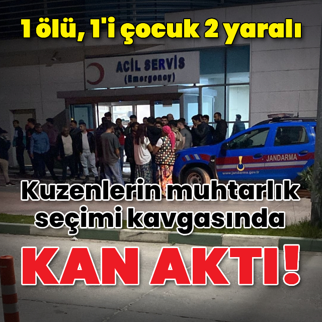Kuzenlerin muhtarlık seçimi kavgasında kan aktı: 1 ölü, 2 yaralı