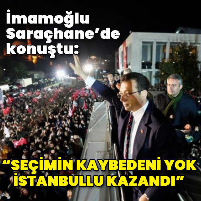 Ekrem İmamoğlu: 16 milyon İstanbullu kazandı