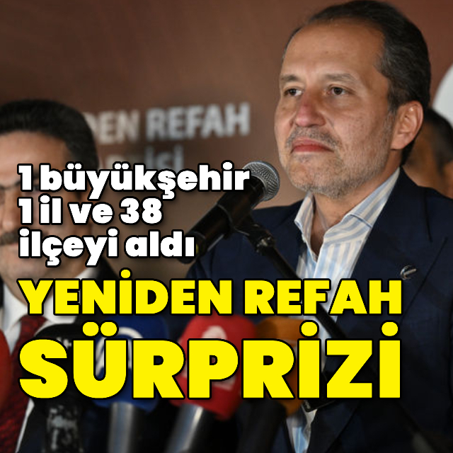 YRP sürprizi: 1 büyükşehir, 1 il ve 38 ilçeyi aldı