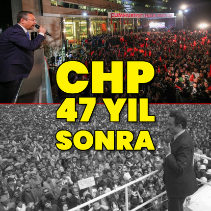 CHP 47 yıl sonra birinci parti oldu