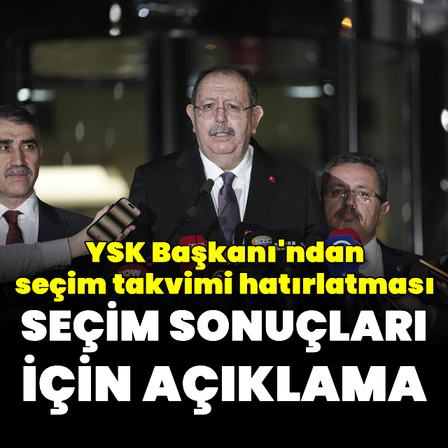 YSK Başkanı'ndan açıklama