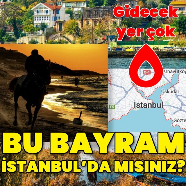 Bayramda İstanbul'da mısınız?