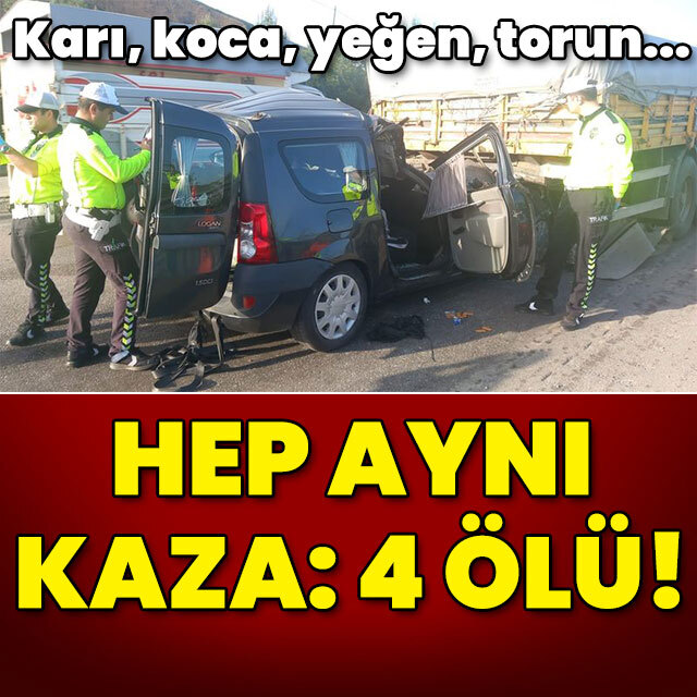 Karı, koca, yeğen, torun... Hep aynı kaza: 4 ölü!