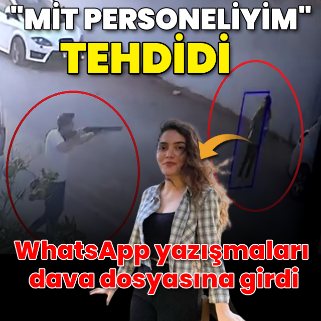 WhatsApp yazışmaları dava dosyasına girdi: "MİT personeliyim" tehdidi