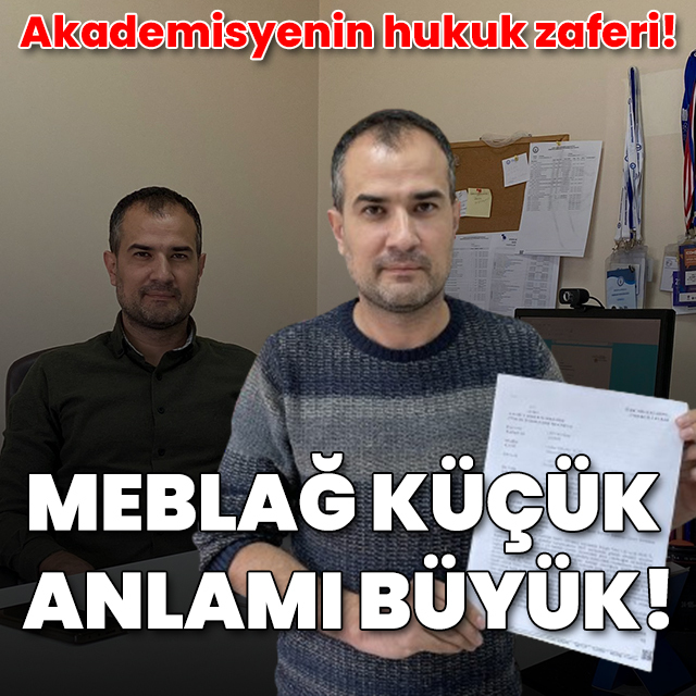Akademisyenin hukuk zaferi! Meblağ küçük, anlamı büyük!