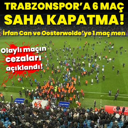 Trabzonspor'a 6 maç saha kapatma cezası verildi