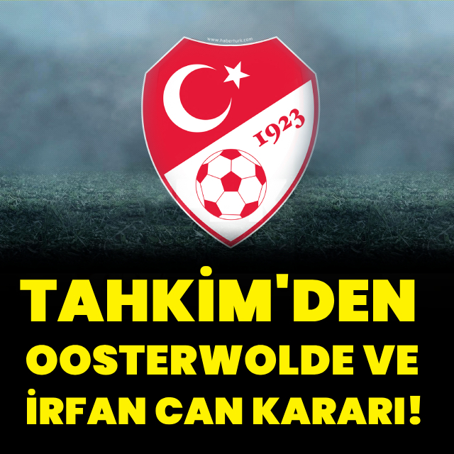 Tahkim'den Oosterwolde ve İrfan Can kararı!