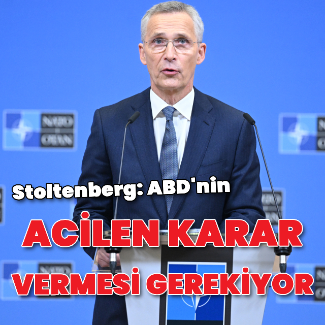 Stoltenberg: ABD'nin acilen karar vermesi gerekiyor