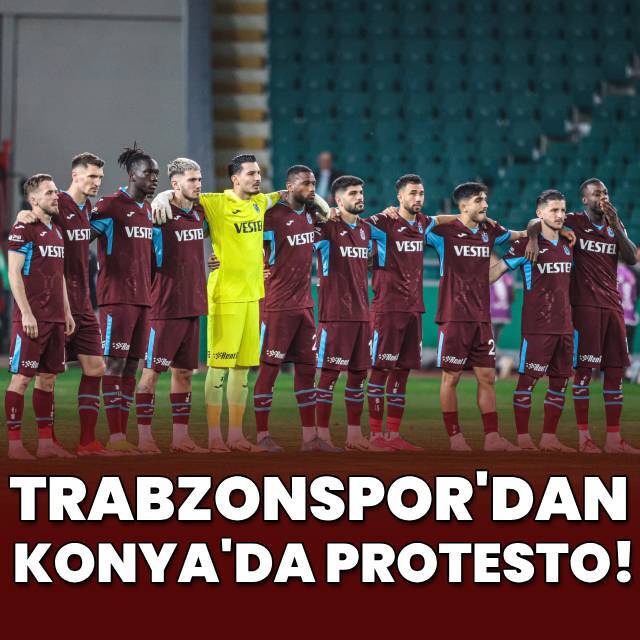 Trabzonspor'dan Konya'da protesto!