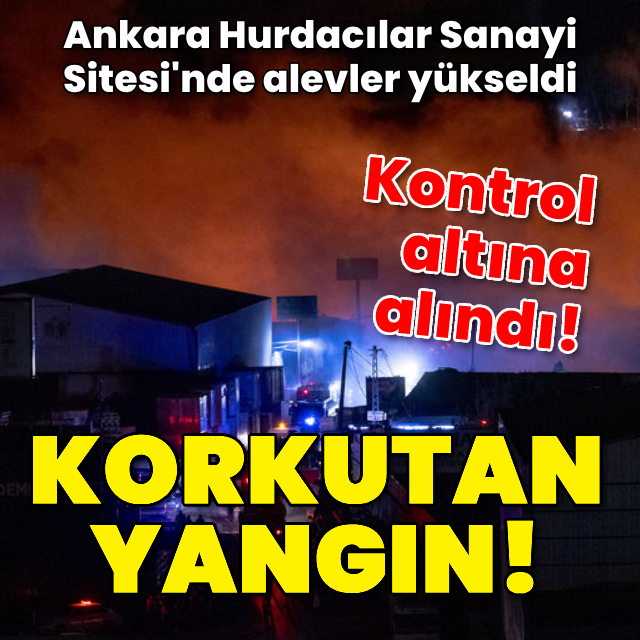 Ankara'da sanayi sitesindeki yangın kontrol altında