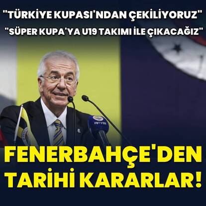 Fenerbahçe'den iki tarihi karar!