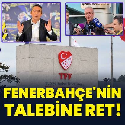 TFF'den Fenerbahçe'nin talebine ret!