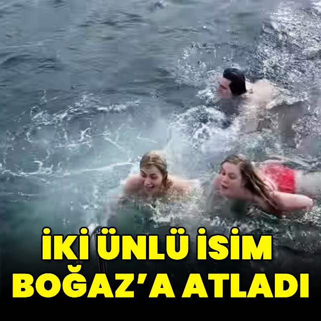 İki ünlü isim Boğaz'a atladı