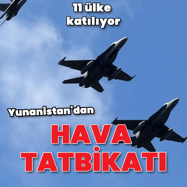 Yunanistan'dan 11 ülkenin katılımıyla hava tatbikatı