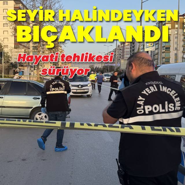 Seyir halindeyken bıçaklandı!