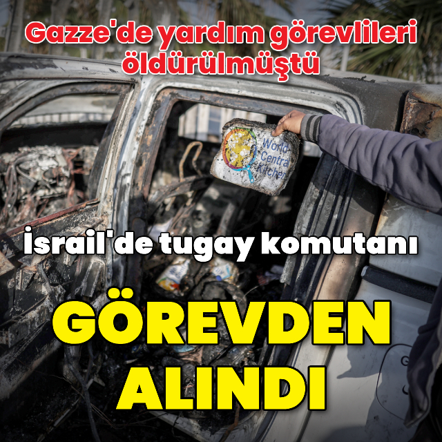 Yardım görevlilerini öldüren komutan görevden alındı