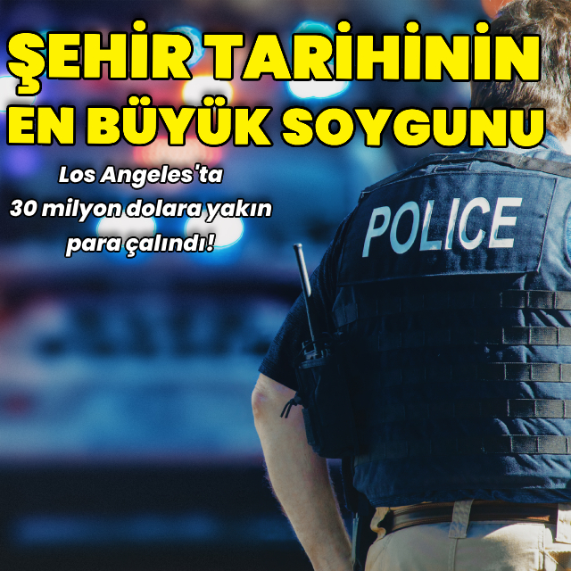 Los Angeles tarihinin en büyük soygunu!