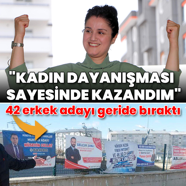 42 erkek rakibini geride bırakıp muhtar oldu