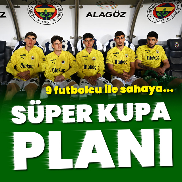 Fenerbahçe'nin Süper Kupa planı