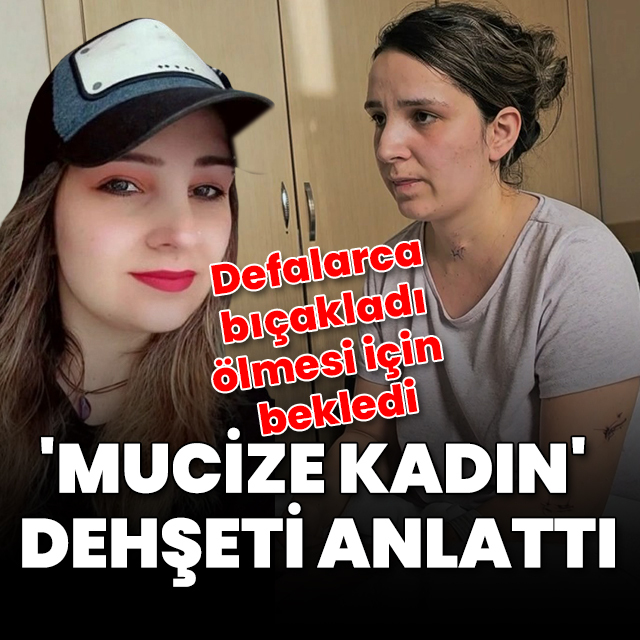 Mucize kadın dehşeti anlattı