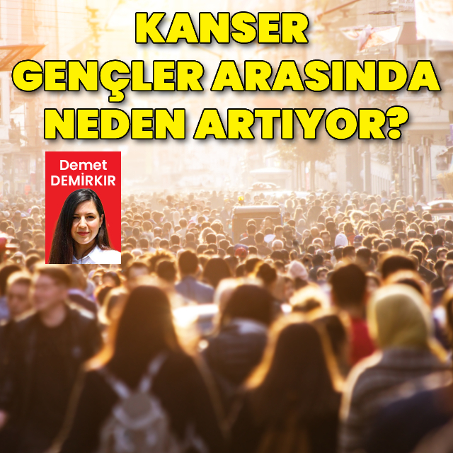 Kanser gençler arasında neden artıyor?