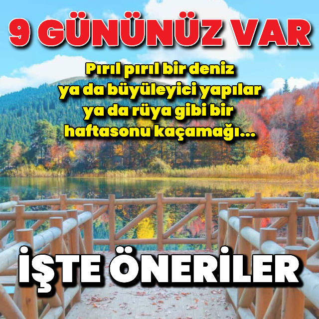 9 günlük bayram tatili için rota önerileri