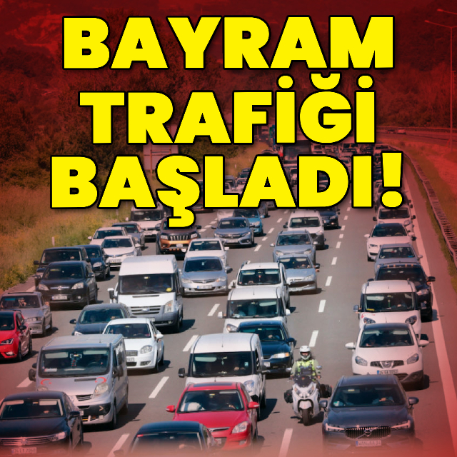 Bayram trafiği başladı!