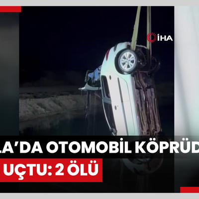 Muğla'da otomobil köprüden suya uçtu: 2 ölü