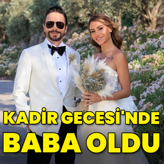 Kadir Gecesi'nde baba oldu