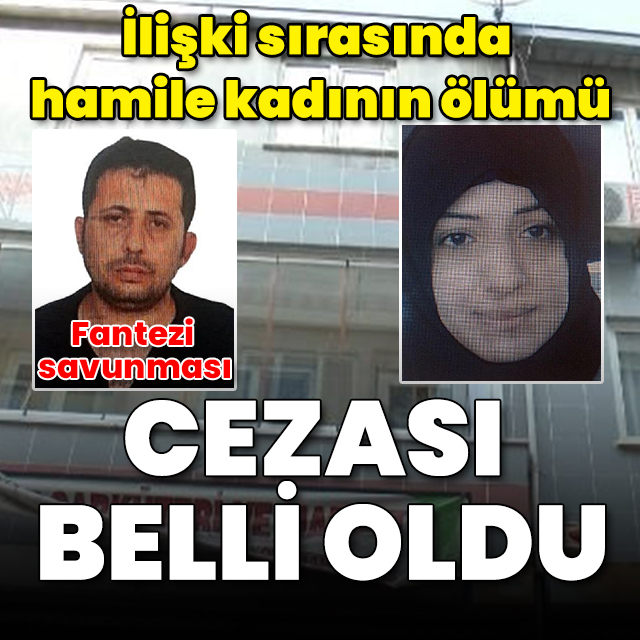 İlişki sırasında 5 aylık hamile kadını öldüren sanığın cezası belli oldu