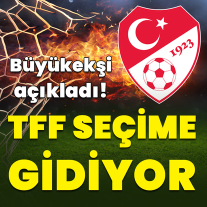TFF'den seçim kararı!
