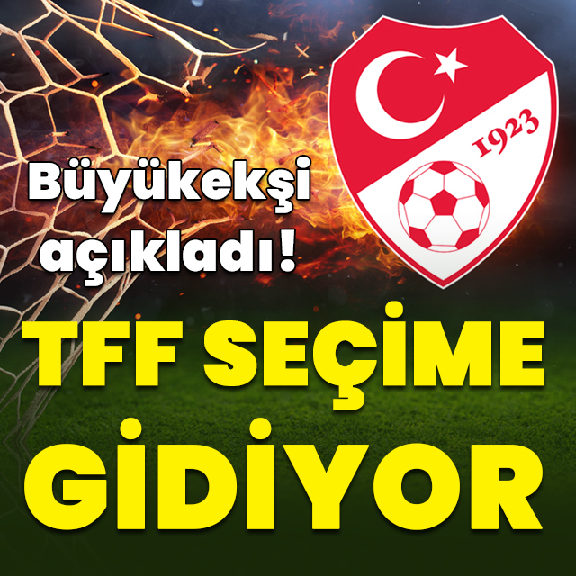 TFF'den seçim kararı!