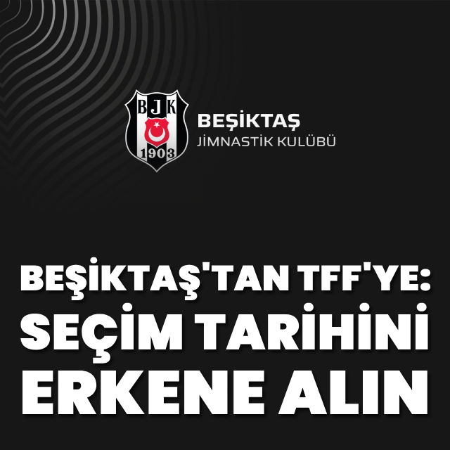 Beşiktaş'tan TFF'ye seçim çağrısı