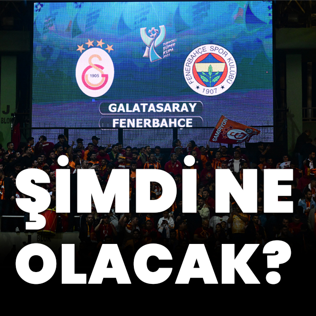 Süper Kupa tatil edildi: Şimdi ne olacak?