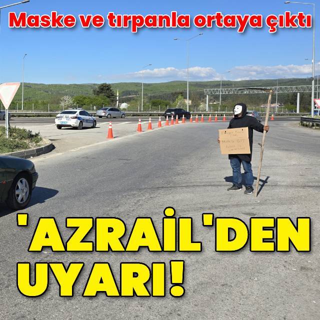 'Azrail' maskesi takıp uyardı!