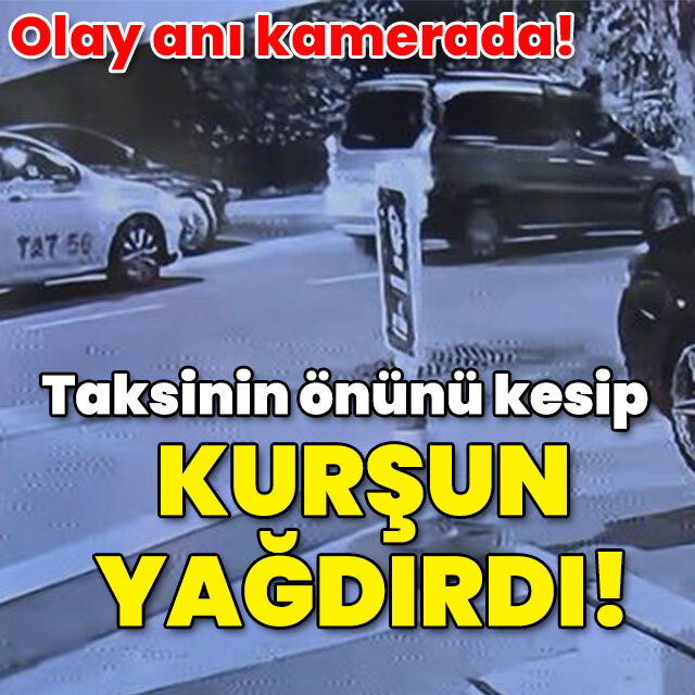 Film sahnelerini aratmadı! Taksinin önünü kesip kurşun yağdırdılar!