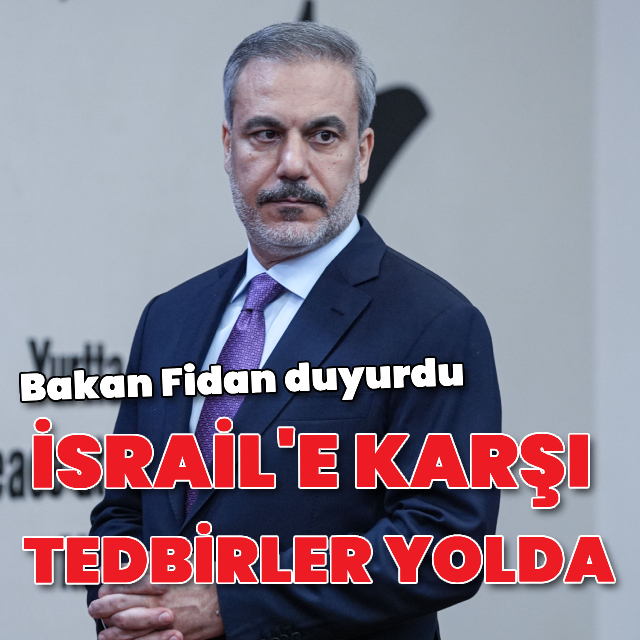 Fidan'dan İsrail'e tedbir açıklaması
