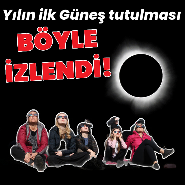 Yılın ilk Güneş tutulması böyle izlendi