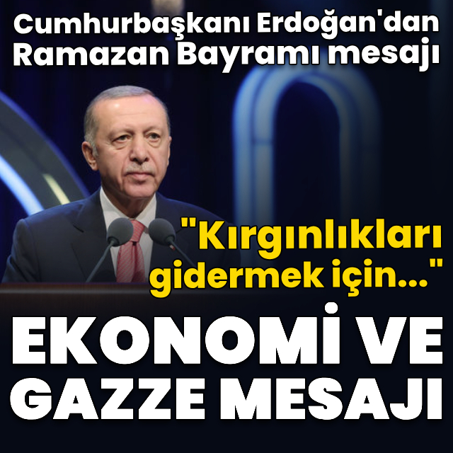 Cumhurbaşkanı Erdoğan'dan Ramazan Bayramı mesajı
