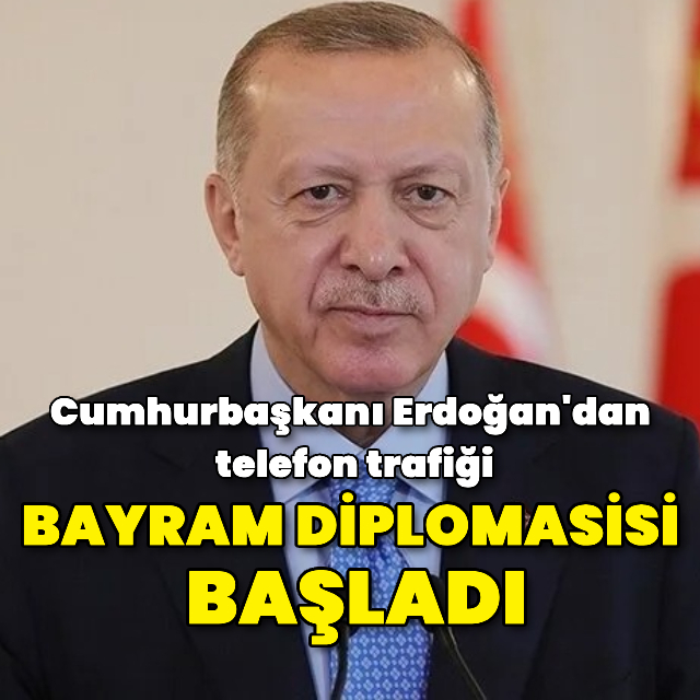 Cumhurbaşkanı Erdoğan'dan telefon trafiği