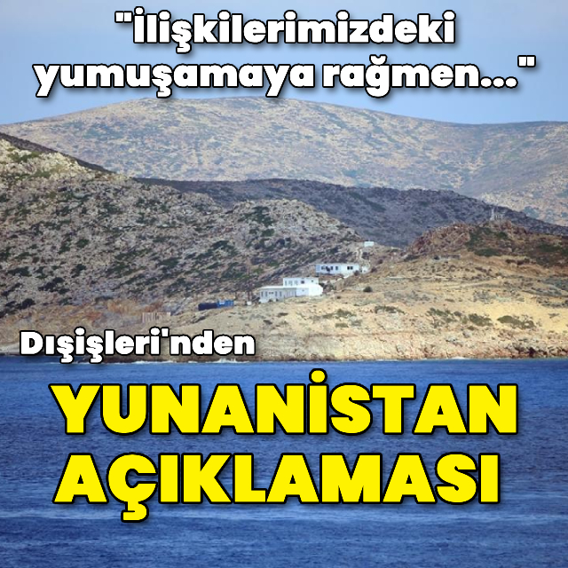 Dışişleri'nden Yunanistan açıklaması